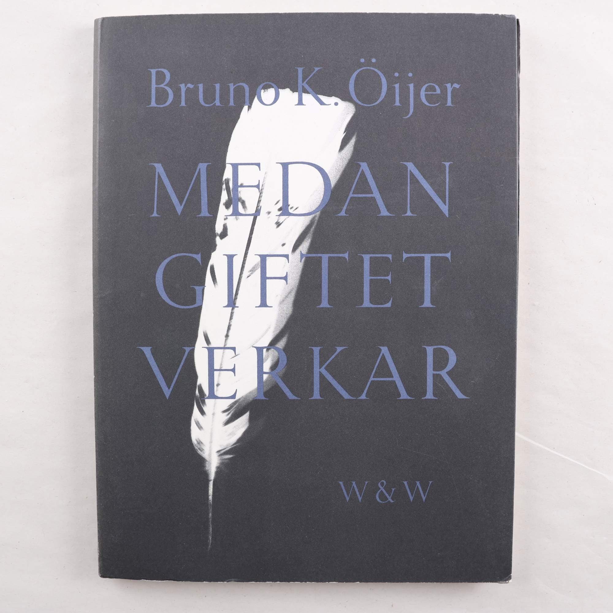 Bruno K. Öijer, Medan giftet verkar