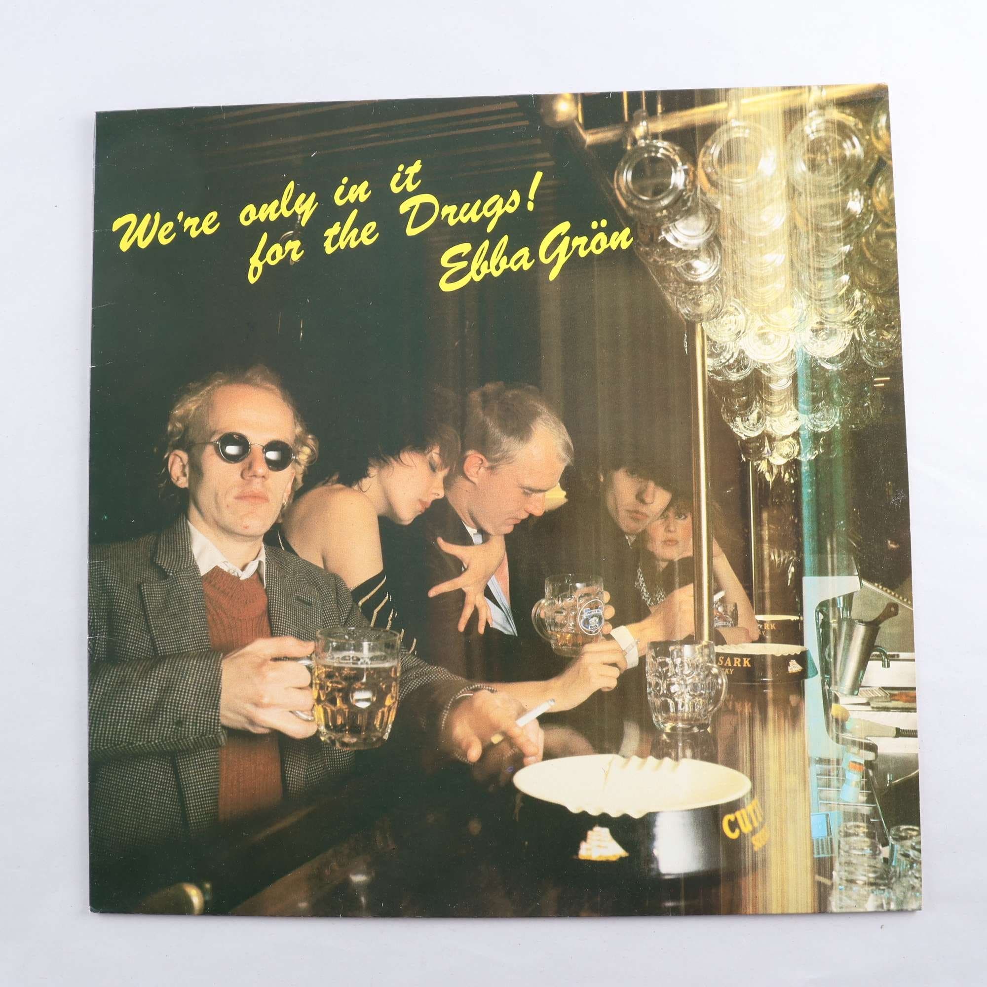 LP Ebba Grön, We`re Only In It For The Drugs!