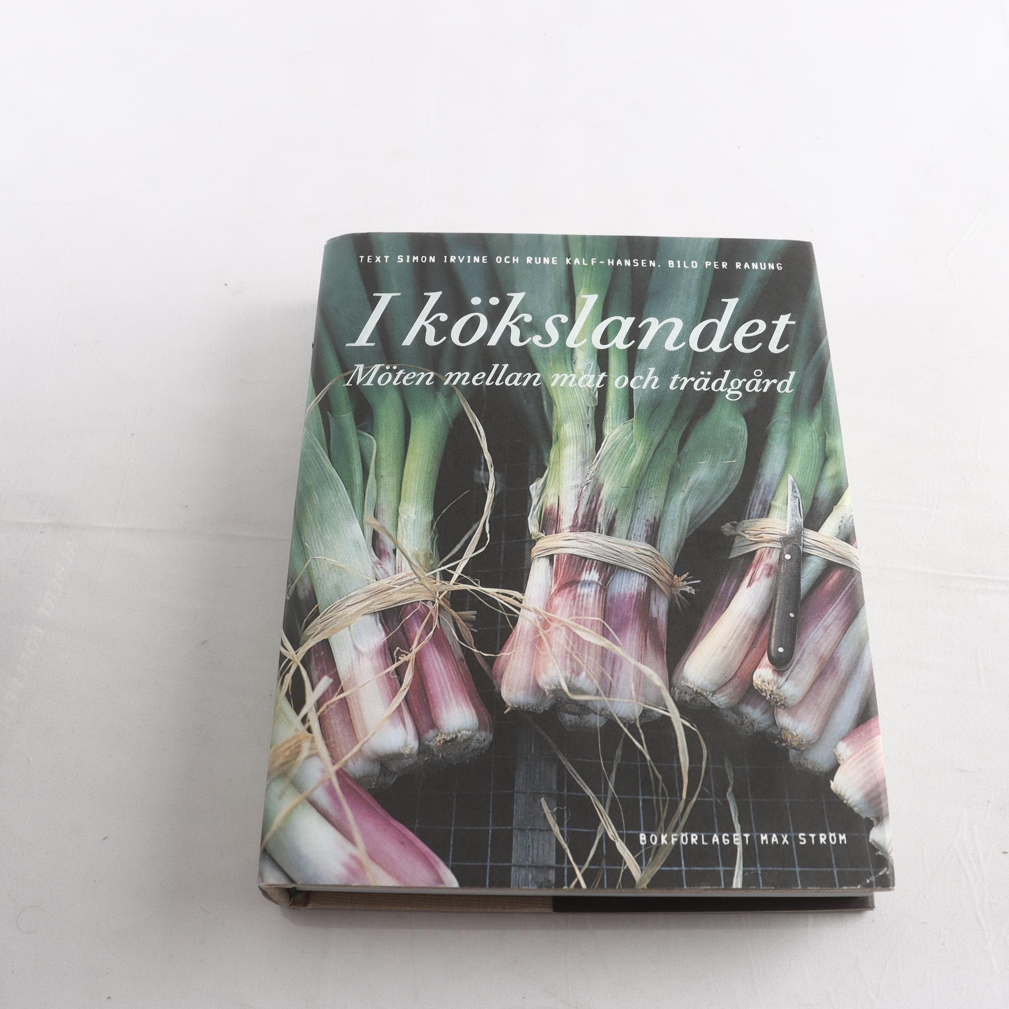 I kökslandet, möten mellan mat och trädgård, Simon Irvine & Rune Kalf-Hansen