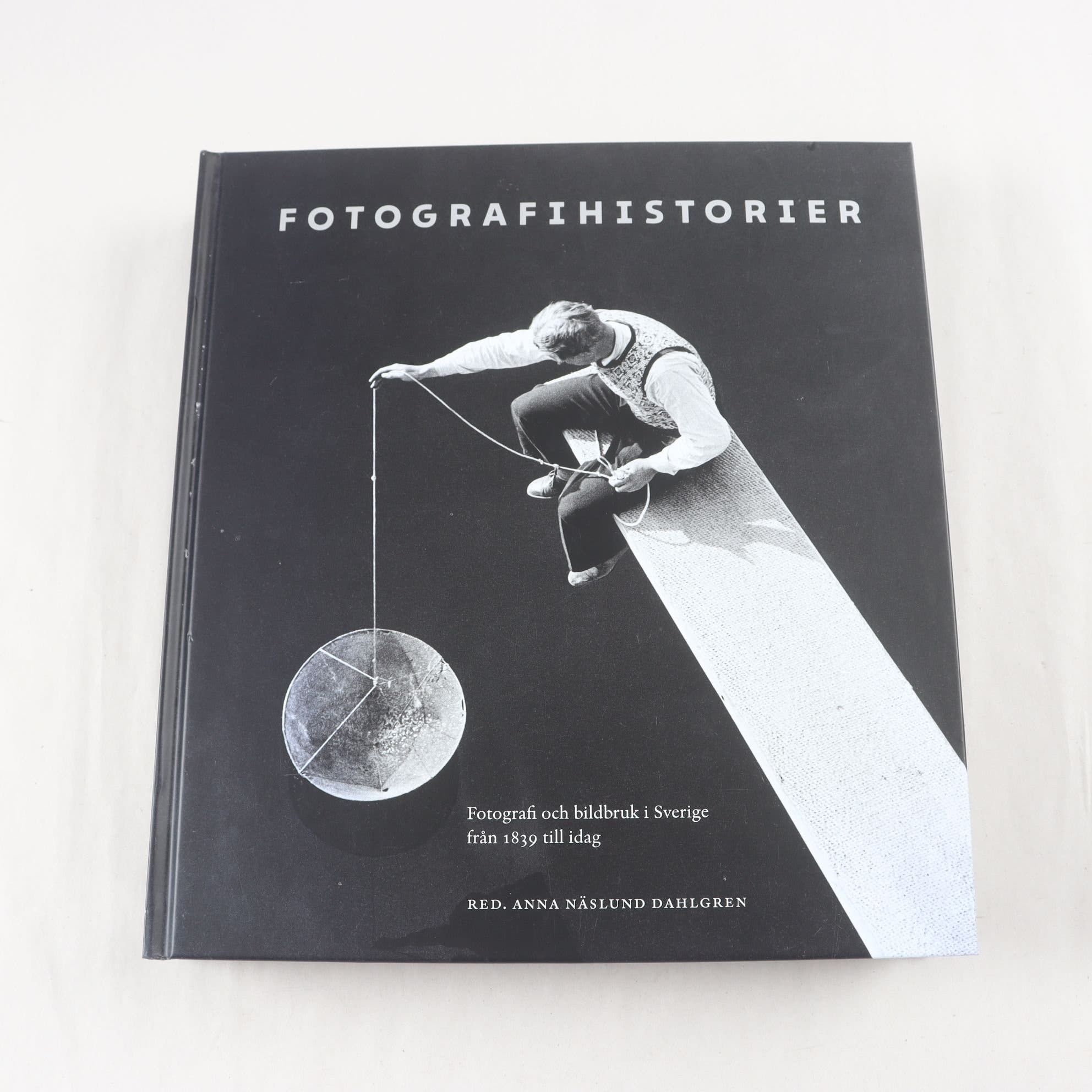 Fotografihistorier: Fotografi och bildbruk i Sverige från 1839 till idag
