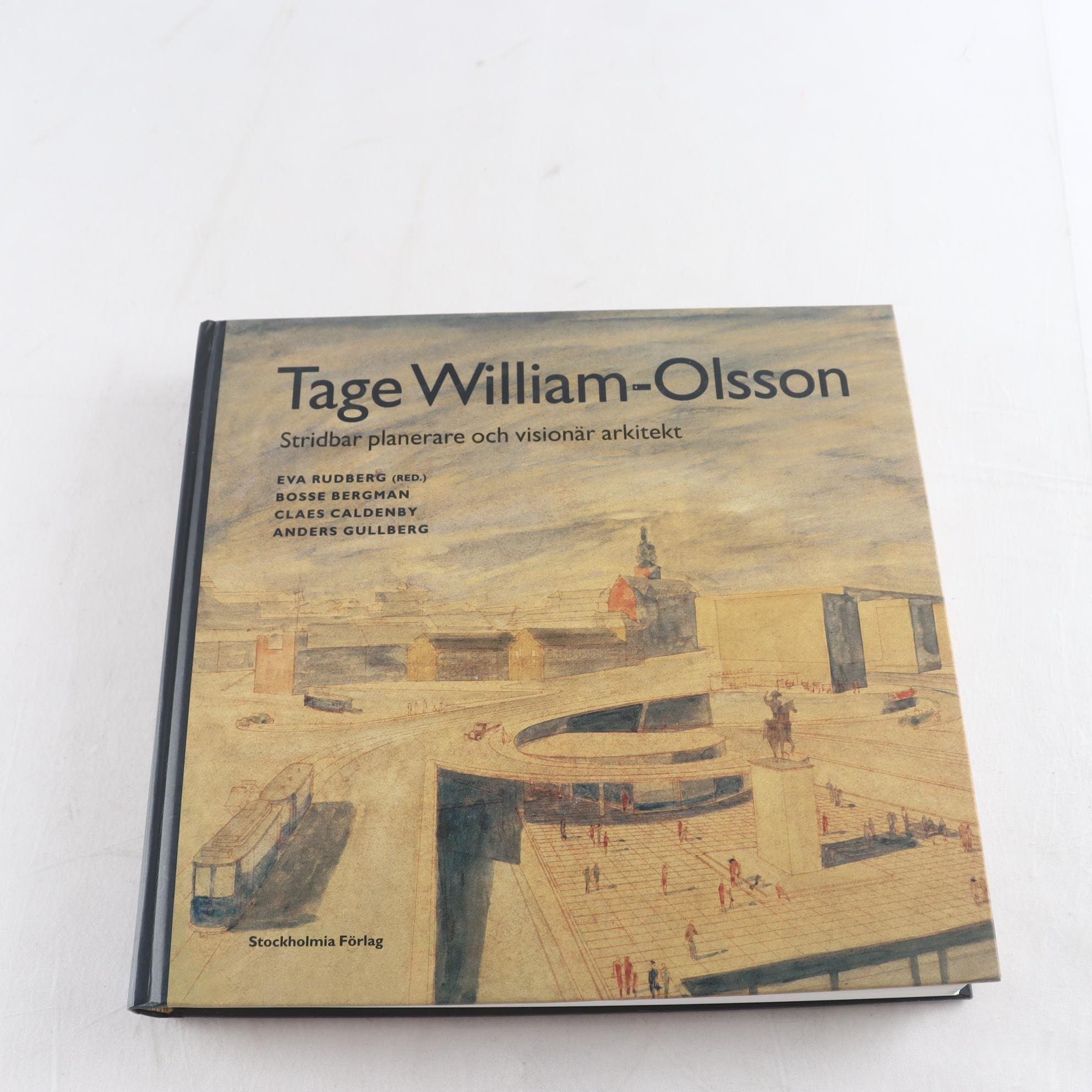 Tage William-Olsson: Stridbar planerare och visionär arkitekt