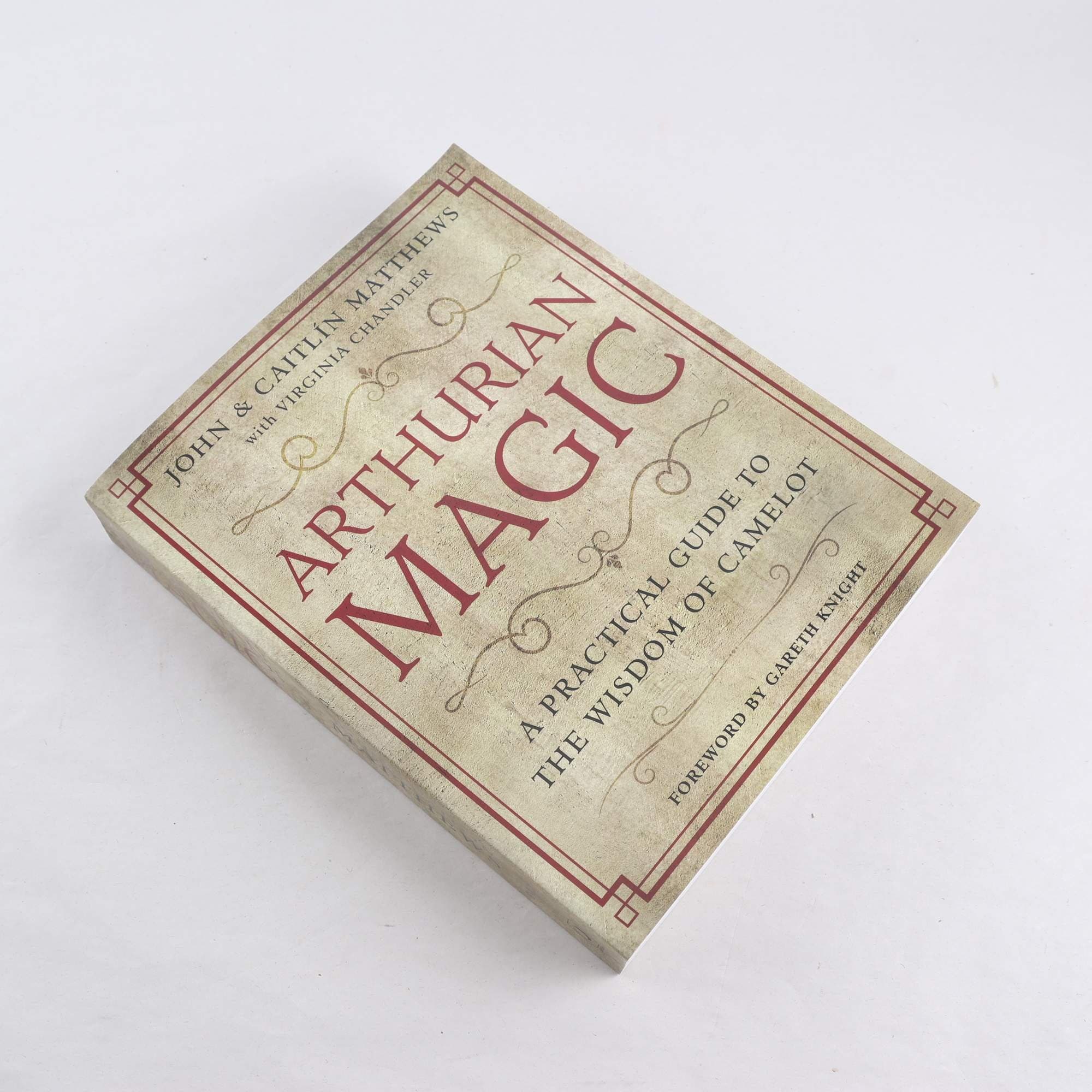 Arthurian Magic: A Practical Guide to the Wisdom of Camelot